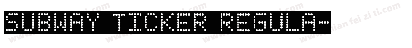 Subway Ticker Regula字体转换